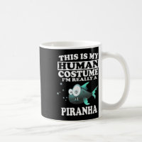 This Is My Human Costume Im Really A Piranha Fish