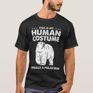 This Is My Human Costume I'm Really A Polar Bear H T-Shirt