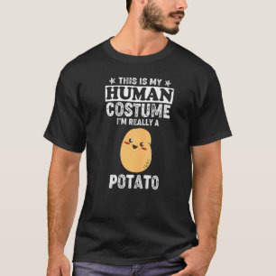 This Is My Human Costume I'm Really a Potato  Pota T-Shirt