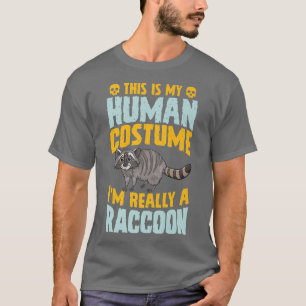 This Is My Human Costume I'm Really A Raccoon Hall T-Shirt
