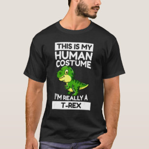 This Is My Human Costume I'm Really A Rex T-Shirt
