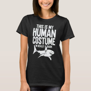 This is My Human Costume I'm Really a Shark 1 T-Shirt