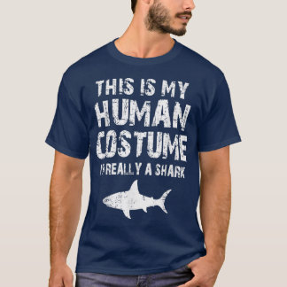 This Is My Human Costume Im Really A Shark 859  T-Shirt