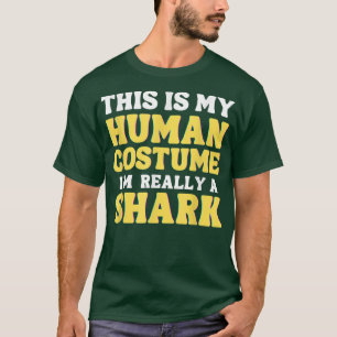 This is my human costume I'm really a shark funny T-Shirt