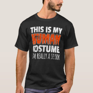 THIS IS MY HUMAN COSTUME I'M REALLY A SHARK Hallow T-Shirt