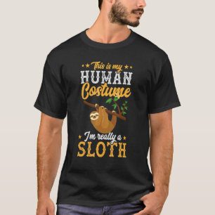 This Is My Human Costume I'm Really A Sloth T-Shirt