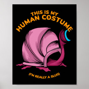 This Is My Human Costume I'm Really A Slug Men Wom Poster
