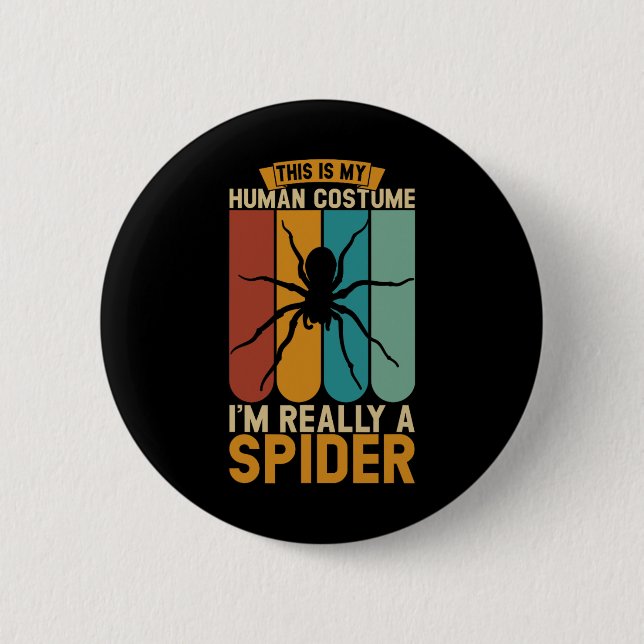 This Is My Human Costume I'm Really A Spider  2 Inch Round Button (Front)