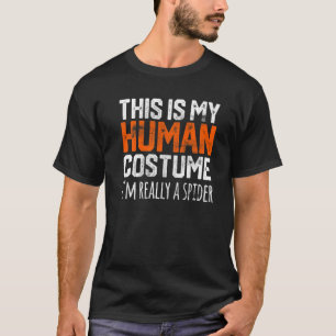 THIS IS MY HUMAN COSTUME I'M REALLY A SPIDER Hallo T-Shirt