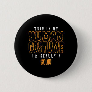 This Is My Human Costume I'm Really A Squid Lover  2 Inch Round Button