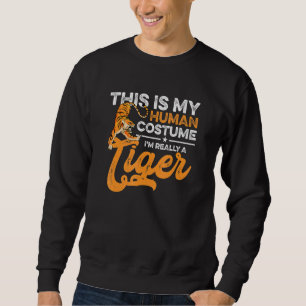This Is My Human Costume I'm Really A Tiger Hallo Sweatshirt