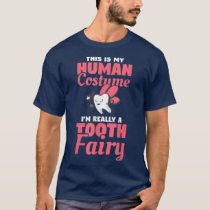 This Is My Human Costume Im Really A Tooth Fairy D T-Shirt