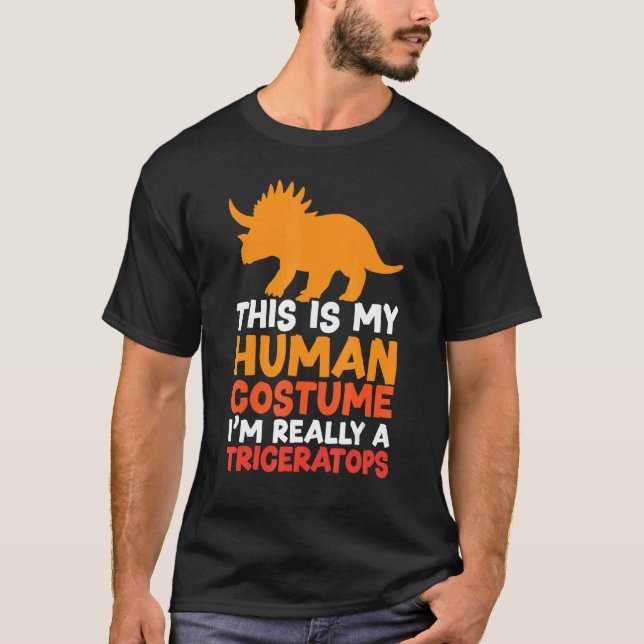 This Is My Human Costume I'm Really A Triceratops  T-Shirt (Front)