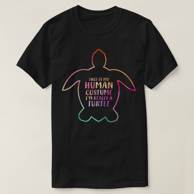 This Is My Human Costume I'm Really A Turtle Funny T-Shirt (Design Front)