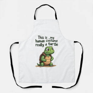 This Is My Human Costume I'm Really A Turtle T-Shi Apron