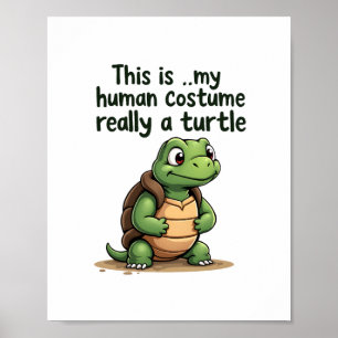 This Is My Human Costume I'm Really A Turtle T-Shi Poster