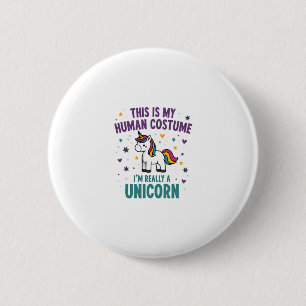 This Is My Human Costume I'm Really A Unicorn T-Sh 2 Inch Round Button