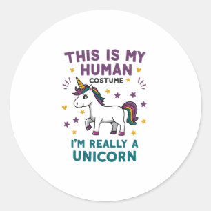 This Is My Human Costume I'm Really A Unicorn T-Sh Classic Round Sticker