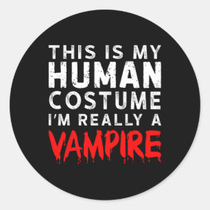 This Is My Human Costume I'm Really A Vampire  Classic Round Sticker