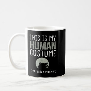 This Is My Human Costume I'm Really A Werewolf Coffee Mug