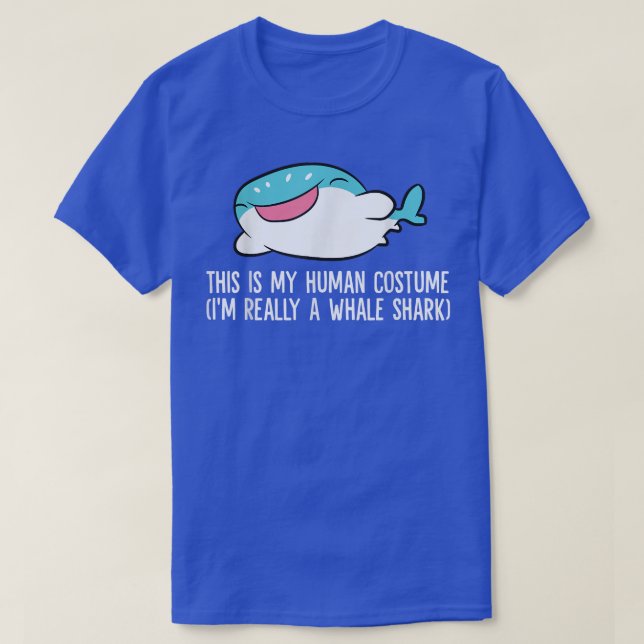 This Is My Human Costume Im Really A Whale Shark  T-Shirt (Design Front)
