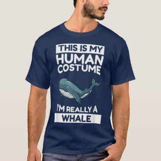 This Is My Human Costume I'm Really A Whale T-Shirt