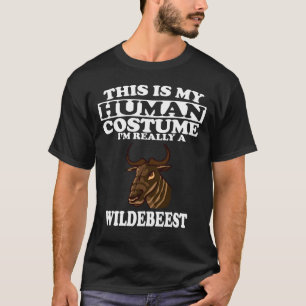 This is My Human Costume, I'm Really A Wildebeest T-Shirt