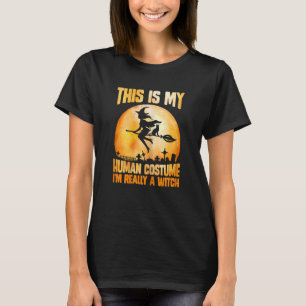 This is my human costume I'm really a witch hallow T-Shirt