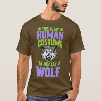 This Is My Human Costume I'm Really A Wolf Hallowe T-Shirt