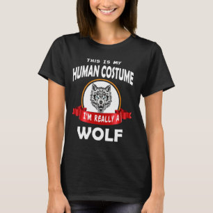 This is My Human Costume I'm Really a Wolf Shirt M