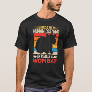 This Is My Human Costume I'm Really A Wombat Womba T-Shirt