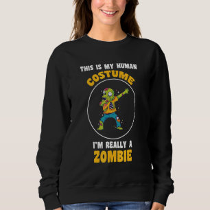 This Is My Human Costume I'm Really A Zombie Hall Sweatshirt