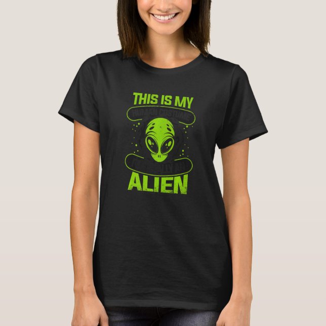 This is My Human Costume I'm Really An Alien UFO A T-Shirt (Front)