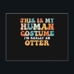 This is My Human Costume I'm Really An Otter Holiday Postcard<br><div class="desc">This is My Human Costume I'm Really An Otter</div>
