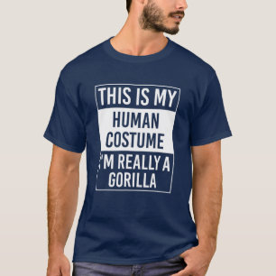 This Is My Human Costume I'm Really Gorilla Gift T-Shirt