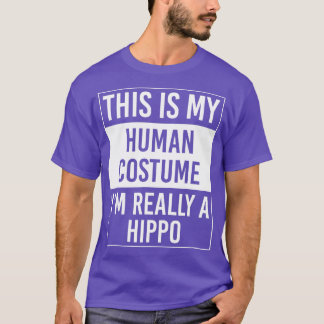 This Is My Human Costume Im Really Hippo   1  T-Shirt