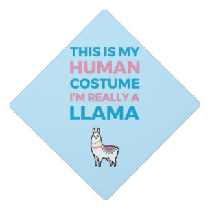 This Is My Human Costume - Llama Edition I Graduation Cap Topper