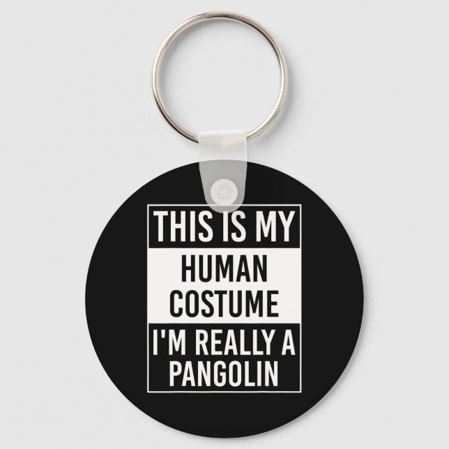 This Is My Human I'm Really Pangolin  Keychain (Front)