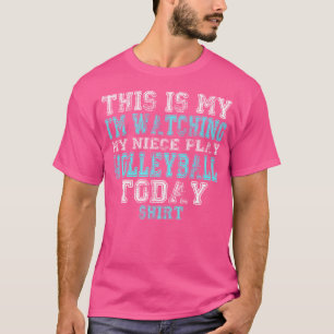 This Is My I'M Watching My Niece Play Volleyball T T-Shirt