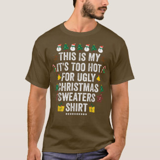 This Is My It's Too Hot For Ugly Christma Xmas Ho T-Shirt