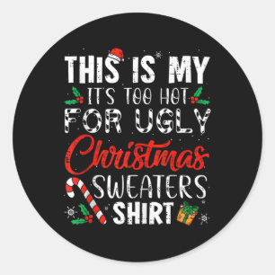 This Is My It's Too Hot For Ugly Christmas Classic Round Sticker