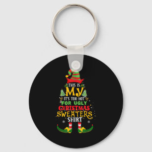 This Is My It's Too Hot For Ugly Christmas Elf Xma Keychain