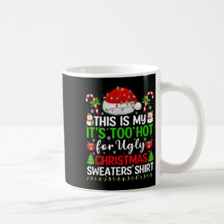 This Is My It's Too Hot For Ugly Christmas Family  Coffee Mug