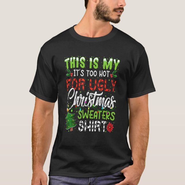 This Is My It's Too Hot For Ugly Christmas Matchin T-Shirt (Front)