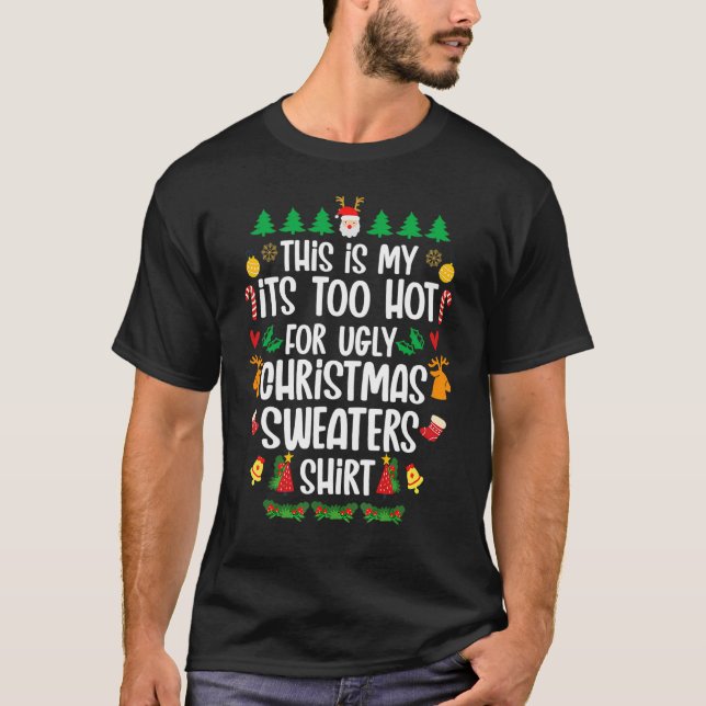 This Is My It's Too Hot For Ugly Christmas Party B T-Shirt (Front)