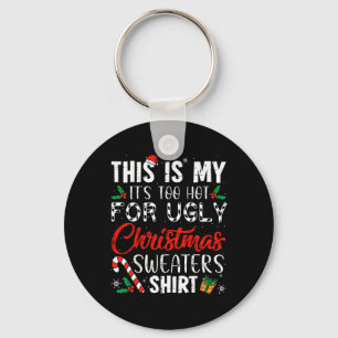 This Is My It's Too Hot For Ugly Christmas S 1 Keychain