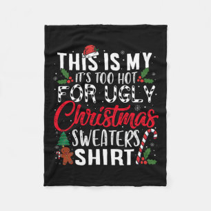 This Is My It's Too Hot For Ugly Christmas S 2 Fleece Blanket