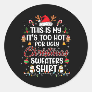 This Is My It's Too Hot For Ugly Christmas s 3 Classic Round Sticker