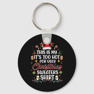This Is My It's Too Hot For Ugly Christmas s 3 Keychain