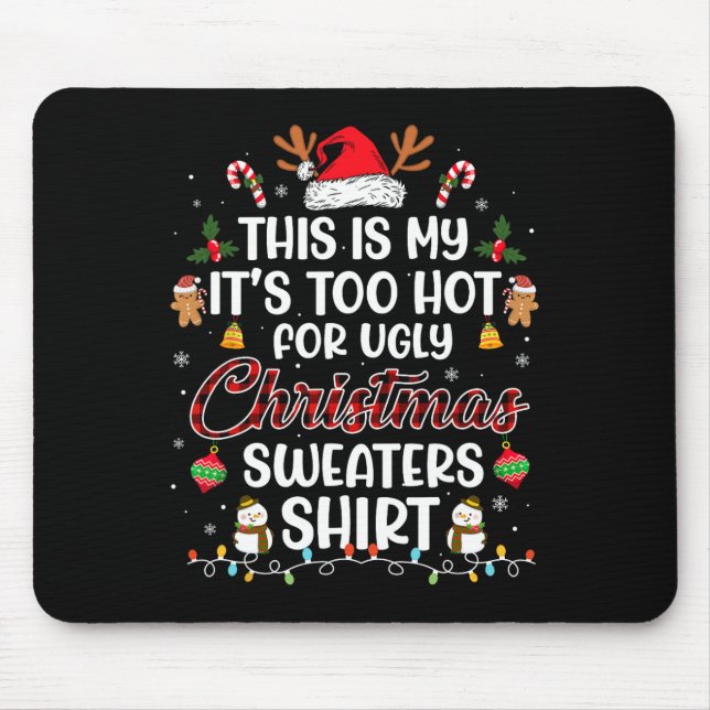 This Is My It's Too Hot For Ugly Christmas s  3 Mouse Pad (Front)
